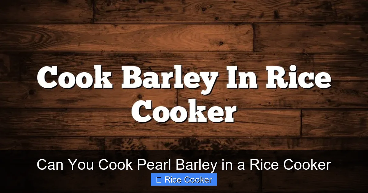 Can You Cook Pearl Barley in a Rice Cooker
