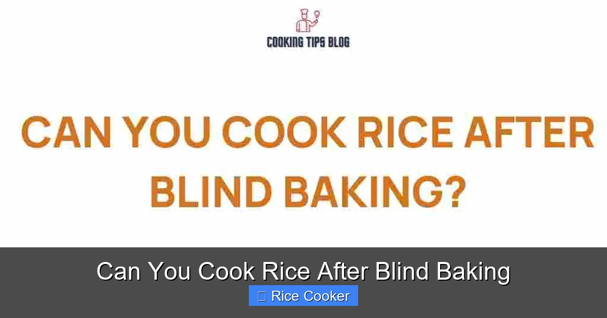 Can You Cook Rice After Blind Baking