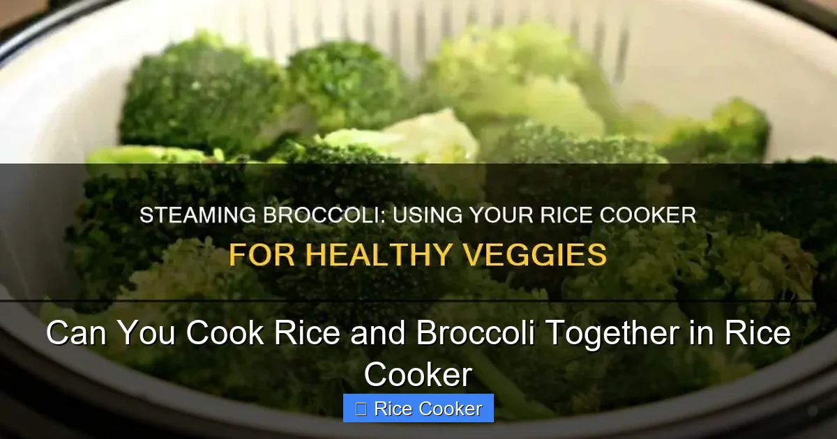 Can You Cook Rice and Broccoli Together in Rice Cooker
