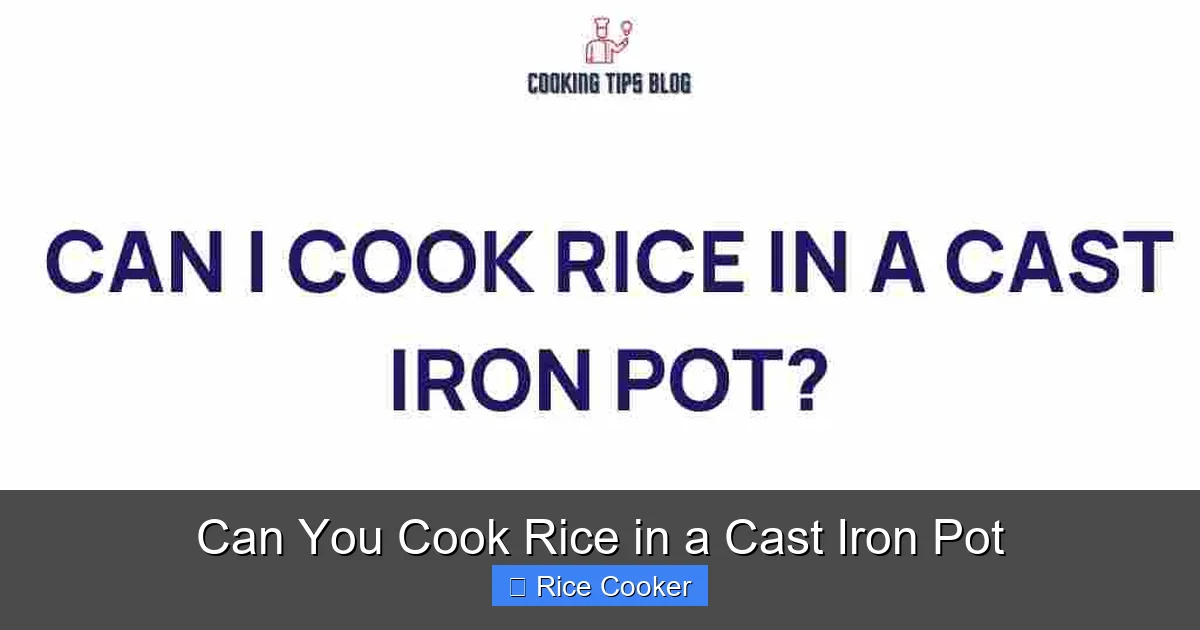 Can You Cook Rice in a Cast Iron Pot