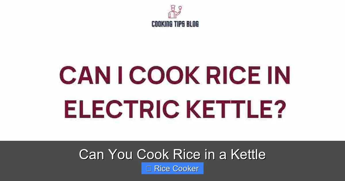 Can You Cook Rice in a Kettle