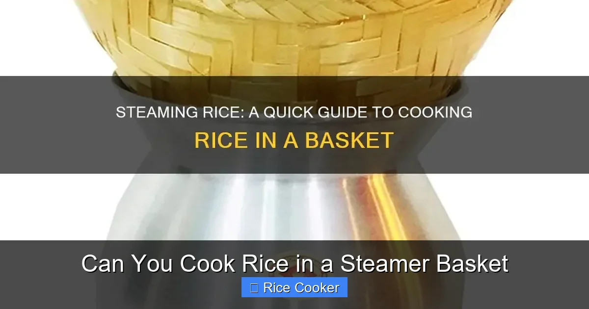 Can You Cook Rice in a Steamer Basket