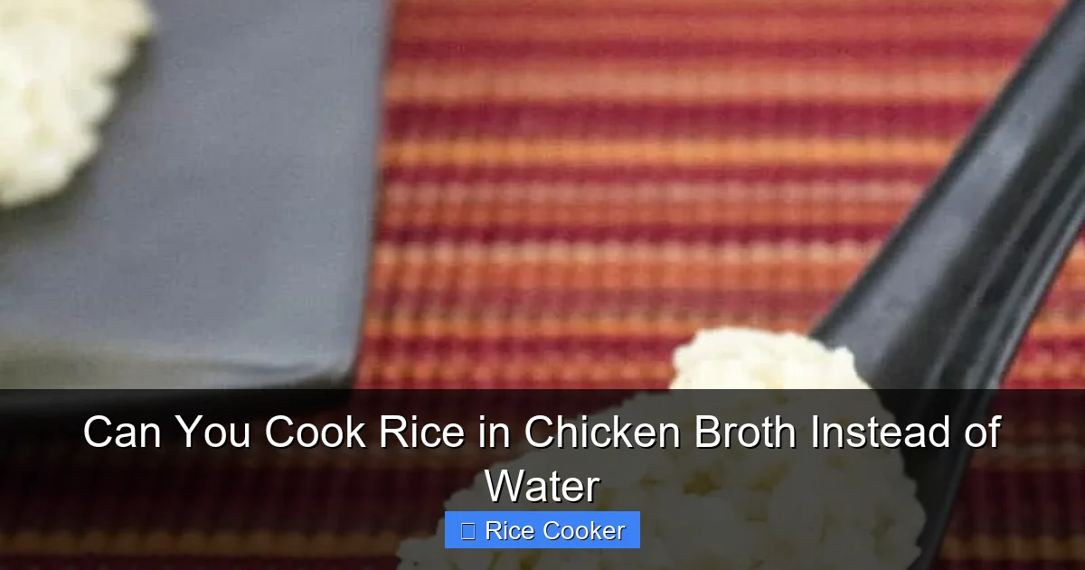 Can You Cook Rice in Chicken Broth Instead of Water