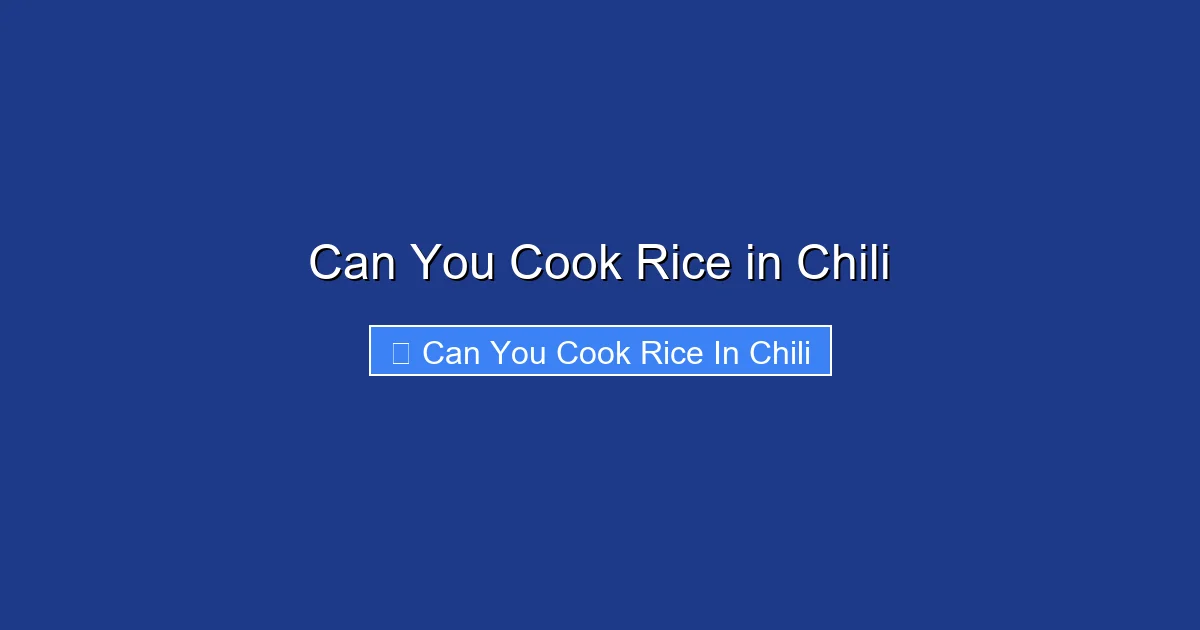 Can You Cook Rice in Chili
