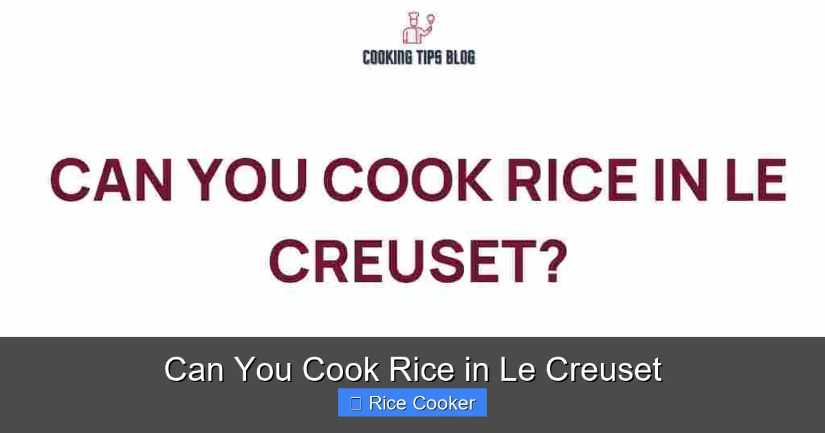 Can You Cook Rice in Le Creuset