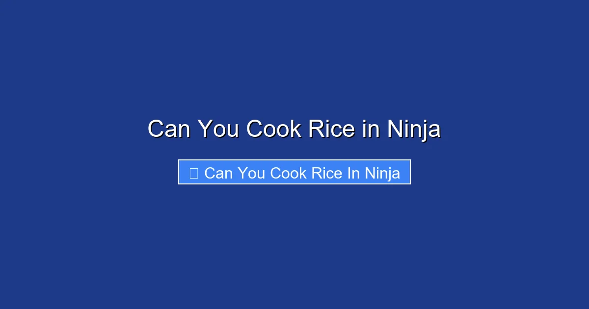 Can You Cook Rice in Ninja