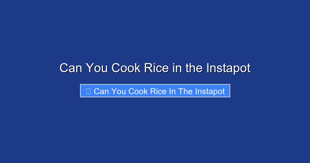 Can You Cook Rice in the Instapot