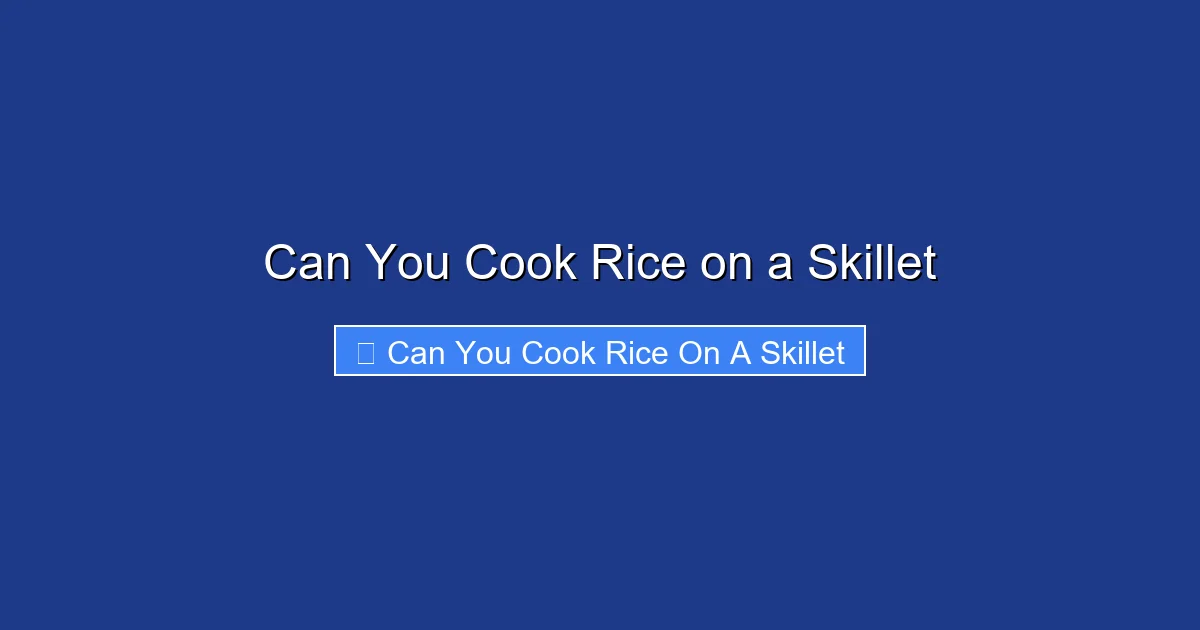Can You Cook Rice on a Skillet