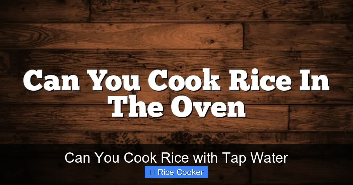 Can You Cook Rice with Tap Water