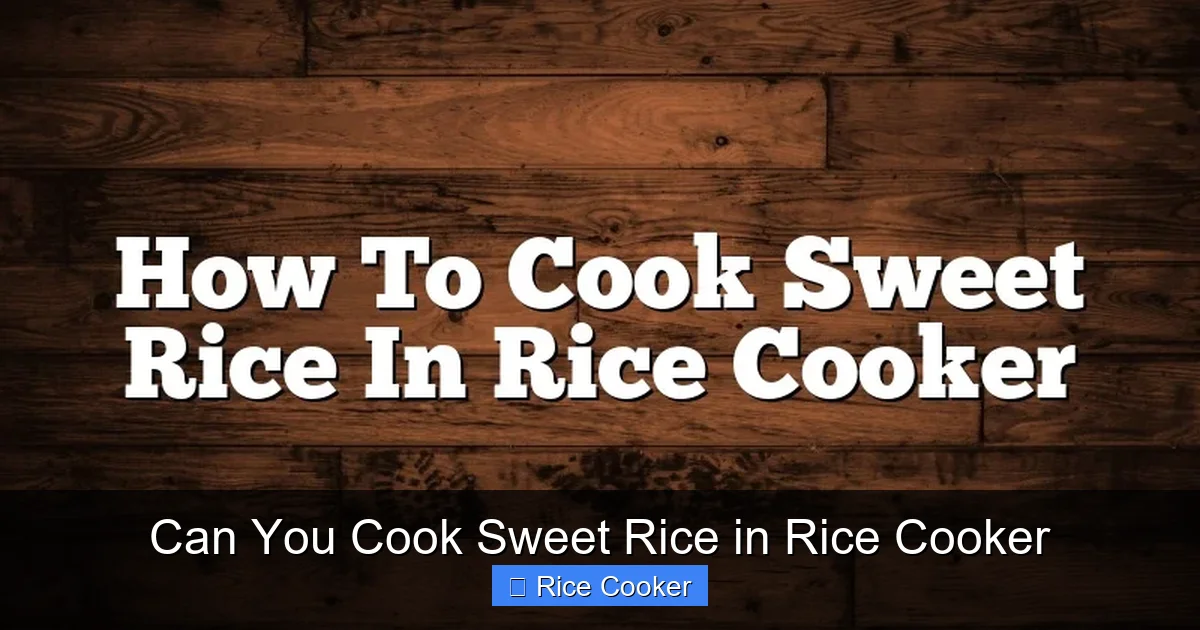 Can You Cook Sweet Rice in Rice Cooker
