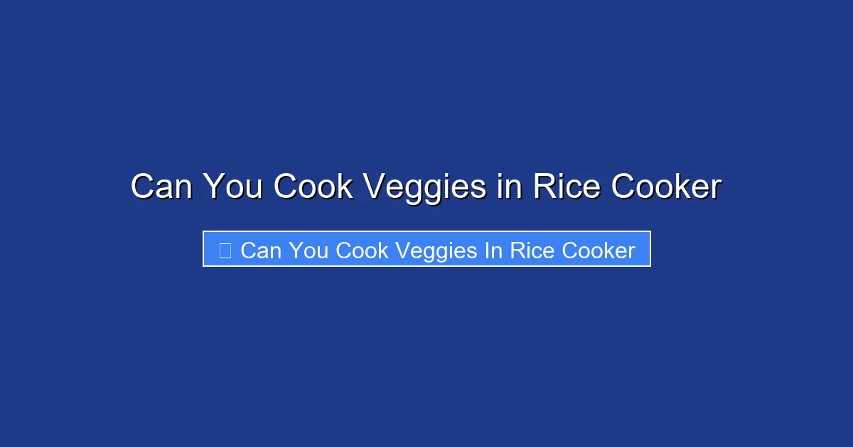 Can You Cook Veggies in Rice Cooker