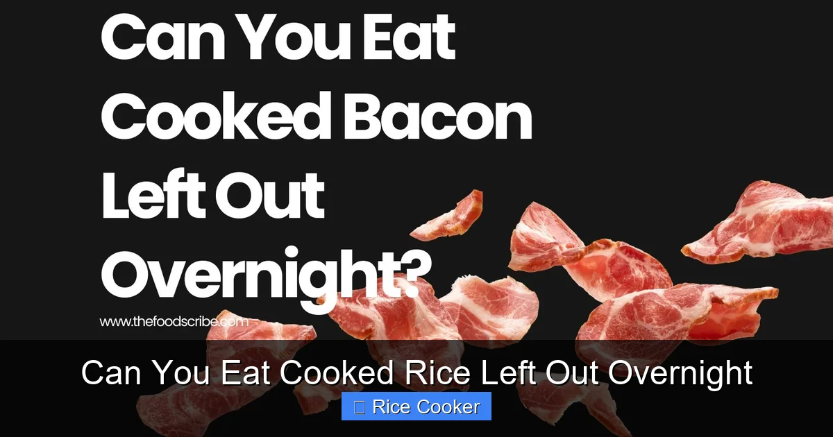 Can You Eat Cooked Rice Left Out Overnight