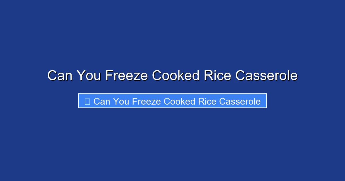 Can You Freeze Cooked Rice Casserole