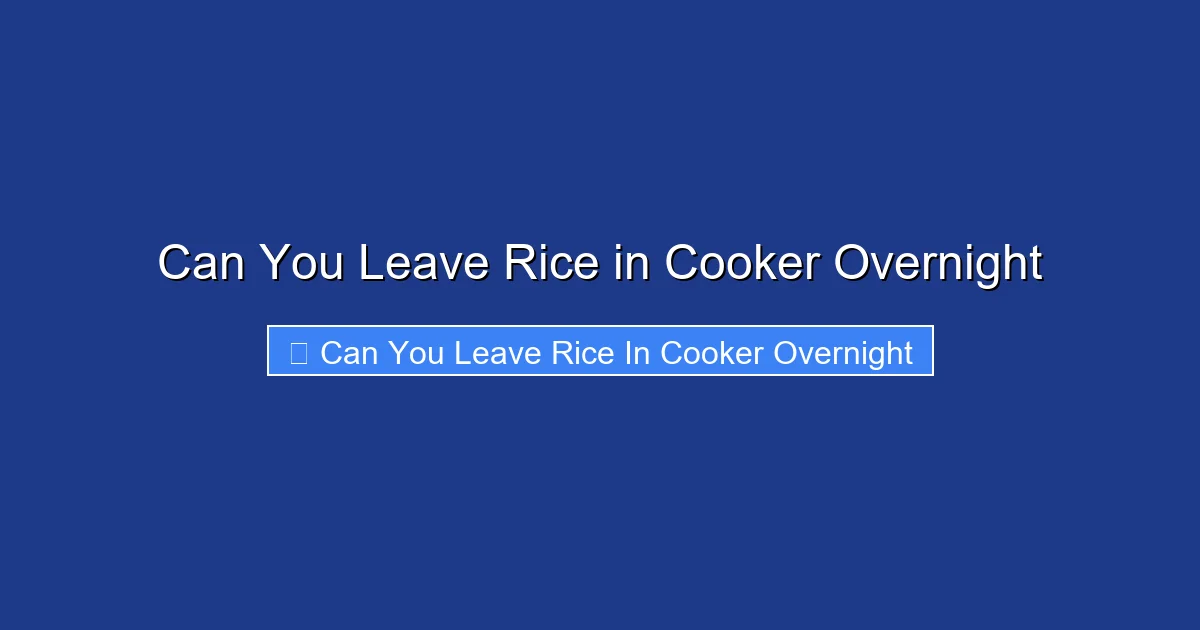 Can You Leave Rice in Cooker Overnight