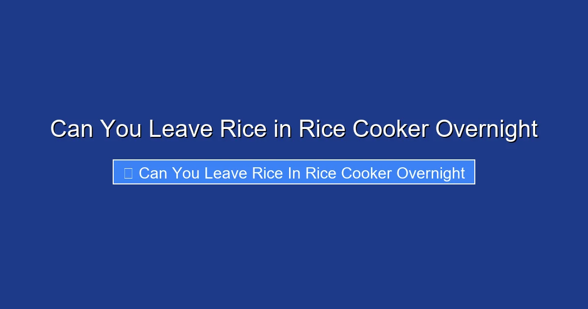 Can You Leave Rice in Rice Cooker Overnight