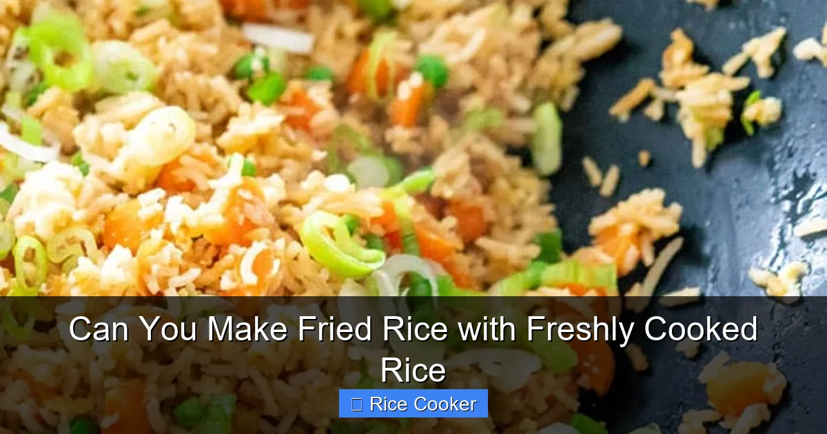 Can You Make Fried Rice with Freshly Cooked Rice