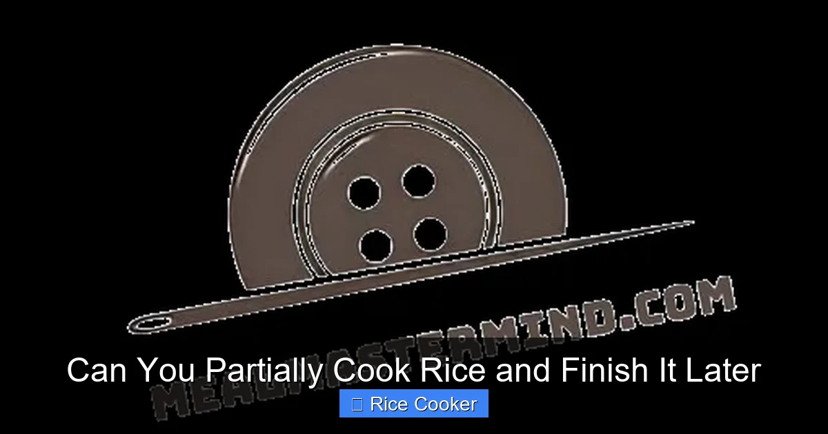 Can You Partially Cook Rice and Finish It Later