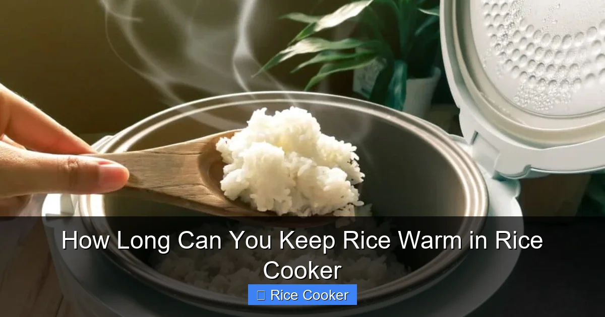 How Long Can You Keep Rice Warm in Rice Cooker